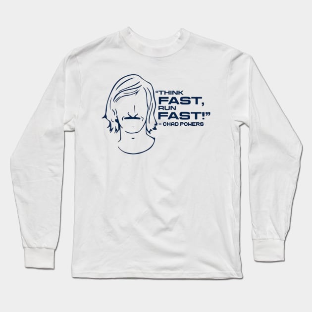 Chad powers Think fast run fast Long Sleeve T-Shirt by ARRIGO